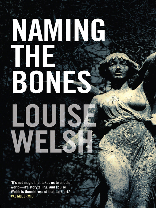 Title details for Naming the Bones by Louise Welsh - Available